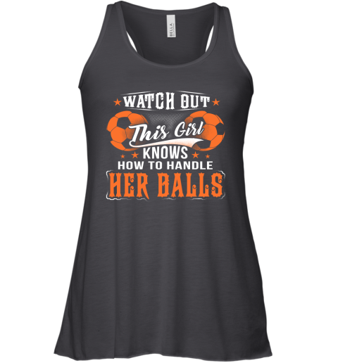 FOOTBALL Watch Out This Girl Knows How To Handle Her Balls Racerback Tank