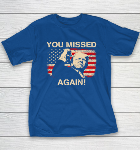 You Missed Again Trump Youth T-Shirt 6