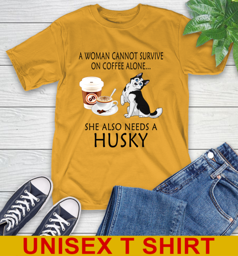 Women cannot survive on coffee alone she also need a HUSKY tshirt 2