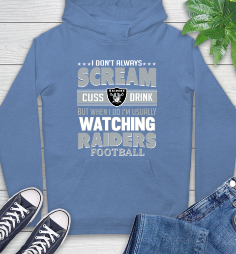 Oakland Raiders NFL Football I Scream Cuss Drink When I'm Watching My Team Hoodie 11