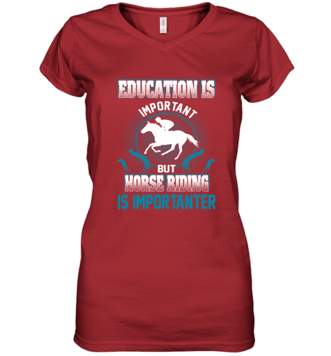 Education Is Important But Horse Riding Is Importanter Women's V-Neck T-Shirt 5
