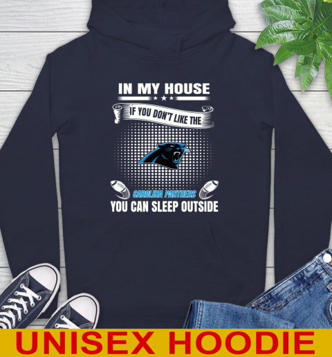 Carolina Panthers NFL Football In My House If You Don't Like The Panthers You Can Sleep Outside Shirt Hoodie 3