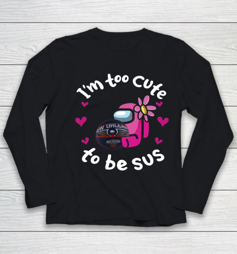 New Orleans Pelicans NBA Basketball Among Us I Am Too Cute To Be Sus Youth Long Sleeve