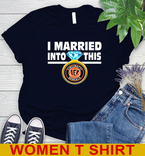 Cincinnati Bengals NFL Football I Married Into This My Team Sports Women's T-Shirt 2