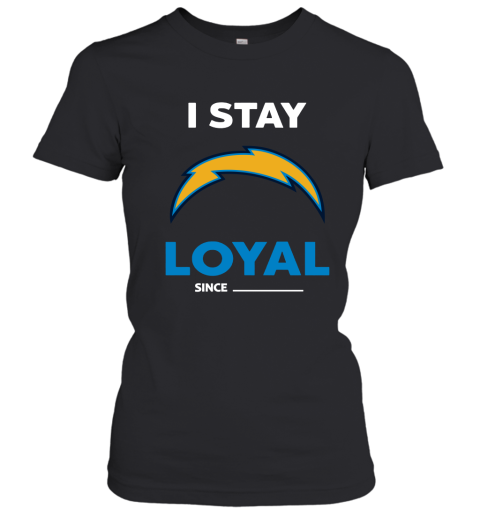 Los Angeles Chargers I Stay Loyal Since Personalized Women's T-Shirt