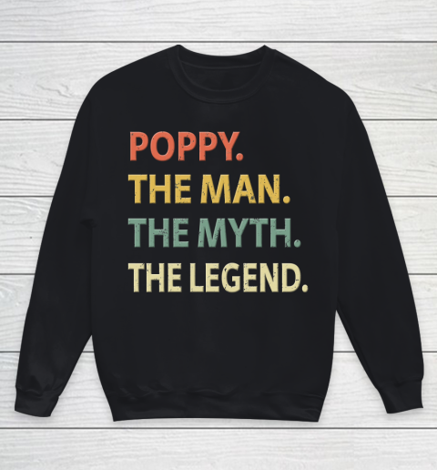 Poppy The Man The Myth The Legend Youth Sweatshirt