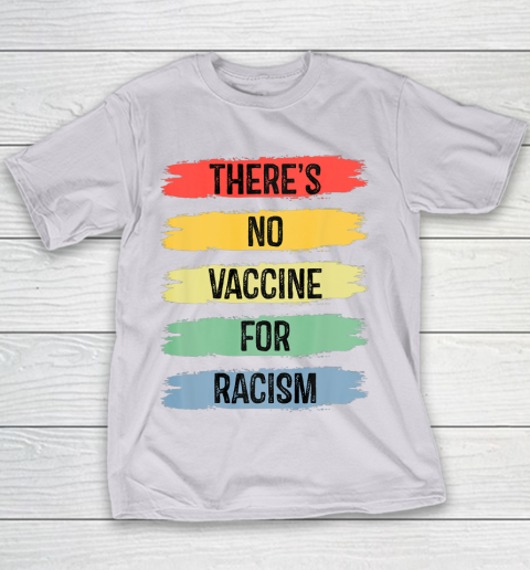 There's No Vaccine For Racism Youth T-Shirt 4