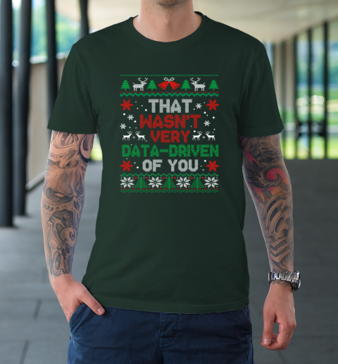 That Wasn't Very Data Driven of You Christmas Xmas Pajamas Ugly T-Shirt 3