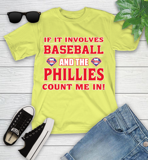 MLB If It Involves Baseball And The Philadelphia Phillies Count Me In Sports Youth T-Shirt 8
