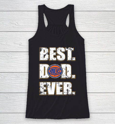 NBA New York Knicks Basketball Best Dad Ever Family Shirt Racerback Tank