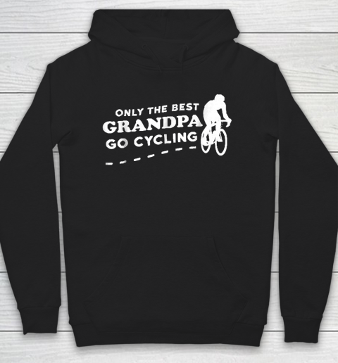Grandpa Funny Gift Apparel  Mens Only the Best Grandpa Go Cycling Hoodie