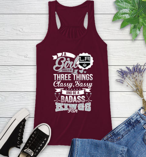 Los Angeles Kings NHL Hockey A Girl Should Be Three Things Classy Sassy And A Be Badass Fan Racerback Tank 2