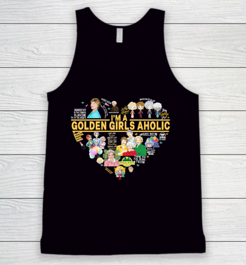Golden Girls Tshirt Aholic vintage retro the Golden Girls Rose Dorothy Blanche Tank Top