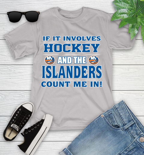 NHL If It Involves Hockey And The New York Islanders Count Me In Sports Youth T-Shirt 12