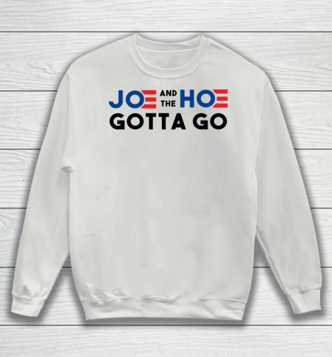 Joe and the Ho gotta go Sweatshirt 3