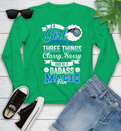 Orlando Magic NBA A Girl Should Be Three Things Classy Sassy And A Be Badass Fan Youth Long Sleeve 7