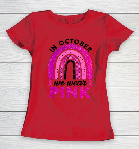 In October We Wear Pink Rainbow Breast Cancer Awareness Women's T-Shirt 7