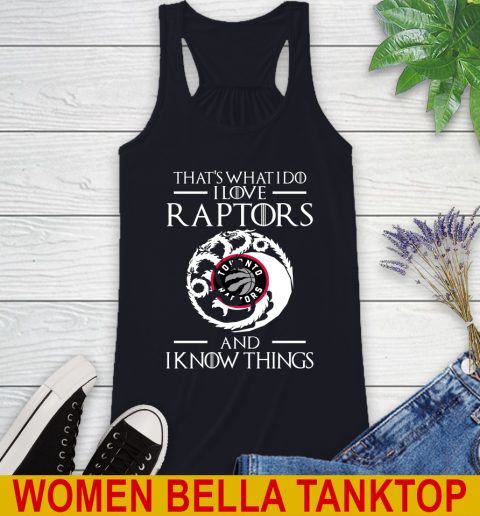 Toronto Raptors NBA Basketball That's What I Do I Love My Team And I Know Things Game Of Thrones 44