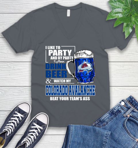 NHL I Like To Party And By Party I Mean Drink Beer And Watch My Colorado Avalanche Beat Your Team's Ass Hockey V-Neck T-Shirt 4