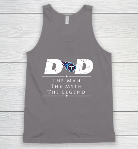 Tennessee Titans NFL Football Dad The Man The Myth The Legend Tank Top 6