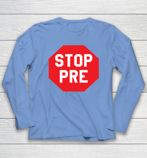 Stop Pre Shirt  Marathon Running Legend Runner Long Sleeve T-Shirt 6