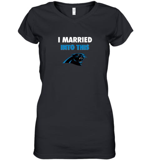 I Married Into This Carolina Panthers Women's V-Neck T-Shirt