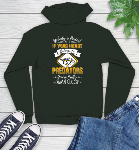 NHL Hockey Nashville Predators Nobody Is Perfect But If Your Heart Belongs To Predators You're Pretty Damn Close Shirt Youth Hoodie 12