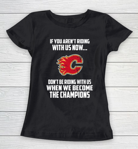 NHL Calgary Flames Hockey We Become The Champions Women's T-Shirt