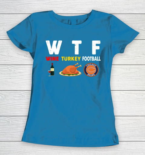 Chicago Bears Giving Day WTF Wine Turkey Football NFL Women's T-Shirt 6