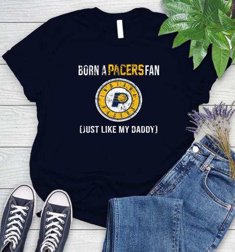NBA Indiana Pacers Loyal Fan Just Like My Daddy Basketball Shirt Women's T-Shirt 2
