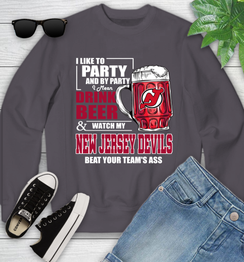 NHL I Like To Party And By Party I Mean Drink Beer And Watch My New Jersey Devils Beat Your Team's Ass Hockey Youth Sweatshirt 5