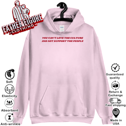 54fv you canamp 39 t love the culture and not support the people hoodie 23 front light pink