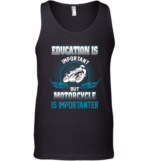Education Is Important But Motorcycle Is Importanter Tank Top