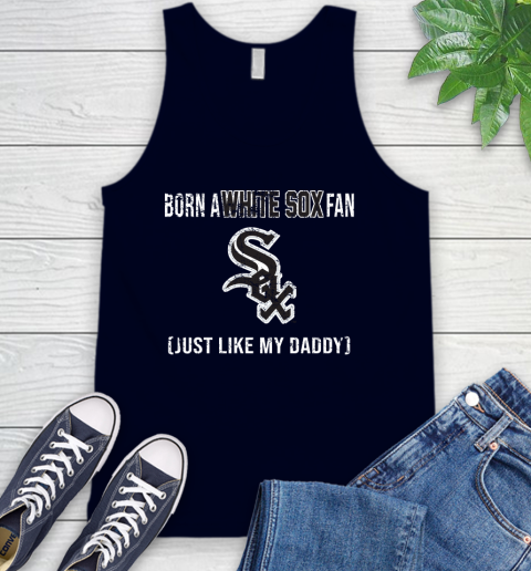 MLB Baseball Chicago White Sox Loyal Fan Just Like My Daddy Shirt Tank Top 2