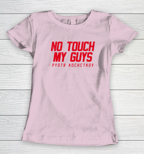 No Touch My Guys Pyotr Kochetkov Women's T-Shirt 5
