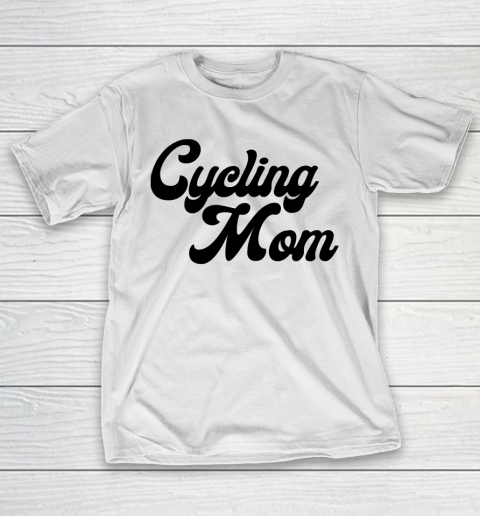 Mother's Day Funny Gift Ideas Apparel  Cycling mom T Shirt T-Shirt