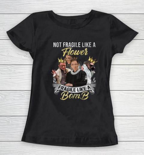 Women Not Fragile Like A Flower But A Bomb Ruth Ginsburg RBG Women's T-Shirt
