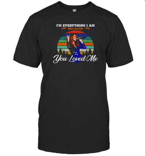 Celine Dion Because You Loved Me I'm Everything I Am T-Shirt