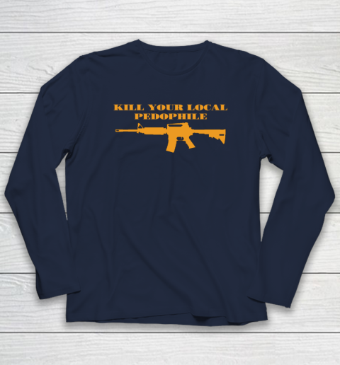 Kill Your Local Pedophile Long Sleeve T-Shirt 2