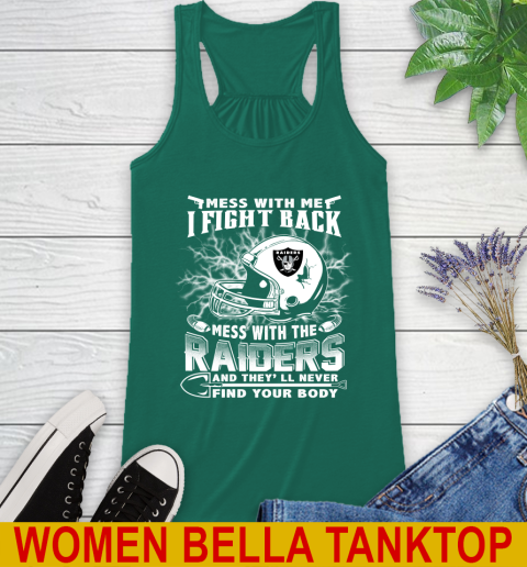 NFL Football Oakland Raiders Mess With Me I Fight Back Mess With My Team And They'll Never Find Your Body Shirt Racerback Tank 5