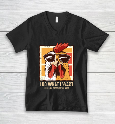 Funny Chicken Shirt I Do What I Want Crossing the Road V-Neck T-Shirt
