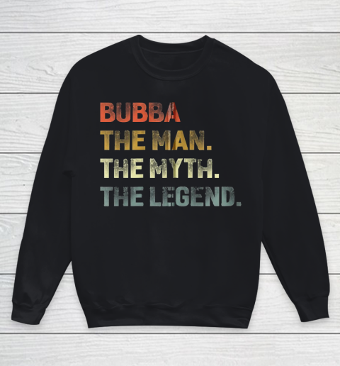Grandpa Funny Gift Apparel  Bubba The Man The Myth The Legend Grandpa Youth Sweatshirt
