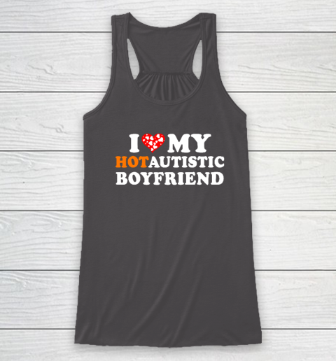Valentine's Day I Love My Hot Autistic Boyfriend Racerback Tank 6