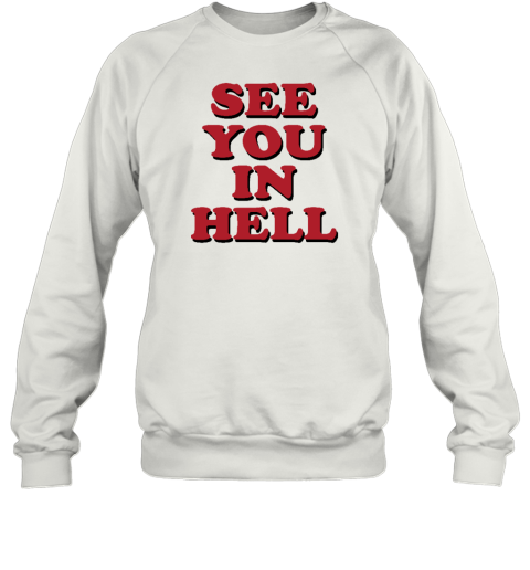 Wicked Clothes See You In Hell Sweatshirt