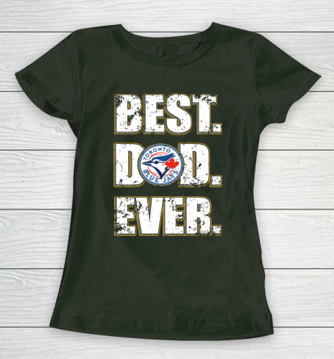 MLB Toronto Blue Jays Baseball Best Dad Ever Family Shirt Women's T-Shirt 4