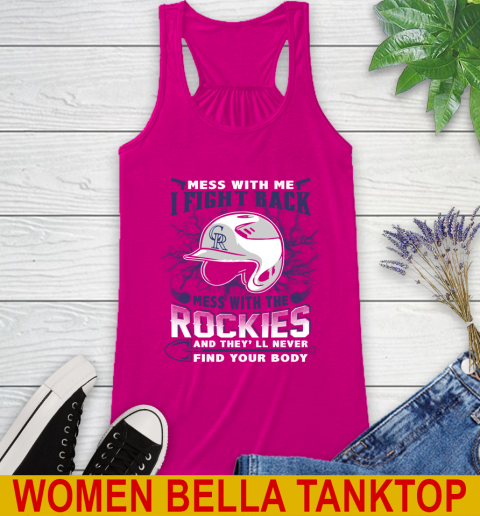 MLB Baseball Colorado Rockies Mess With Me I Fight Back Mess With My Team And They'll Never Find Your Body Shirt Racerback Tank 6