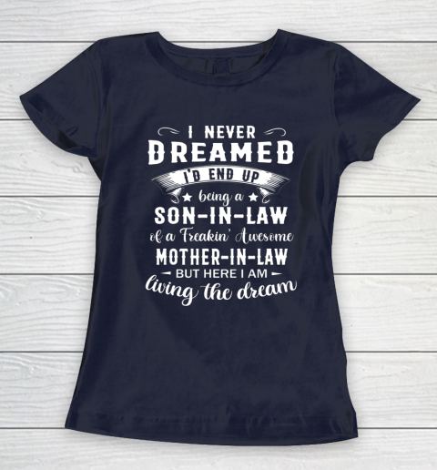 Son In Law Shirt  I Never Dreamed I D End Up Being Son In Law Women's T-Shirt 2