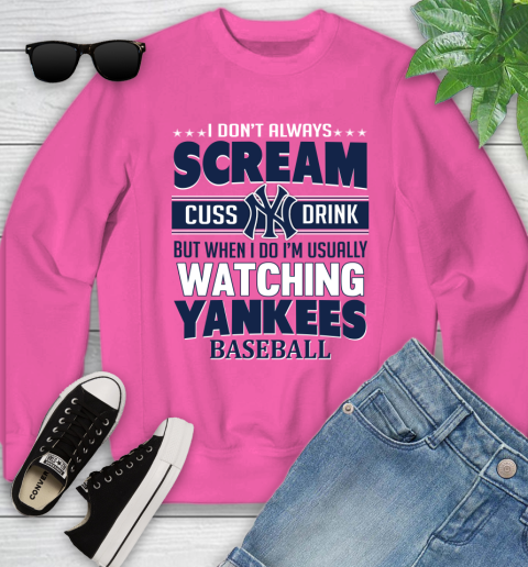 New York Yankees MLB I Scream Cuss Drink When I'm Watching My Team Youth Sweatshirt 6