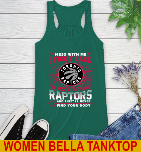 NBA Basketball Toronto Raptors Mess With Me I Fight Back Mess With My Team And They'll Never Find Your Body Shirt Racerback Tank 5