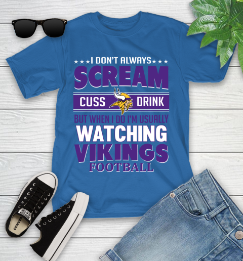 Minnesota Vikings NFL Football I Scream Cuss Drink When I'm Watching My Team Youth T-Shirt 12